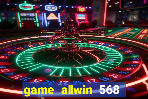 game allwin 568 com login